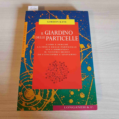 IL GIARDINO DELLE PARTICELLE - GORDON KANE - LONGANESI & C. - 1997