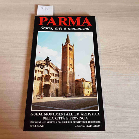 PARMA STORIA ARTE E MONUMENTI - GUIDA MONUMENTALE E ARTISTICA DELLA CITTA'