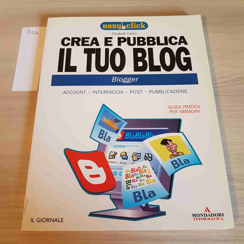 CREA E PUBBLICA IL TUO BLOG - ELISABETH CASTRO - IL GIORNALE, MONDADORI - 2005