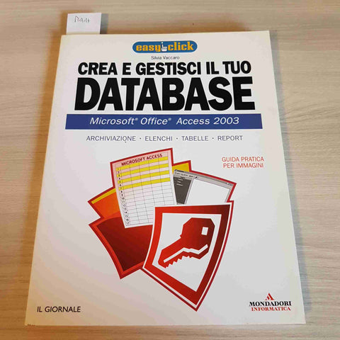 CREA E GESTISCI IL TUO DATABASE - SILVIA VACCARO - IL GIORNALE, MONDADORI - 2005