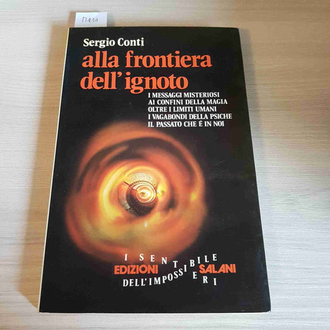 ALLA FRONTIERA DELL'IGNOTO - SERGIO CONTI - EDIZIONI SALANI - 1980