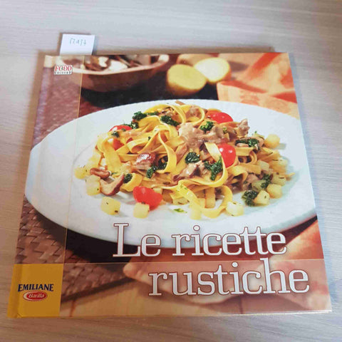 LE RICETTE RUSTICHE - BARILLA - FOOD EDITORE