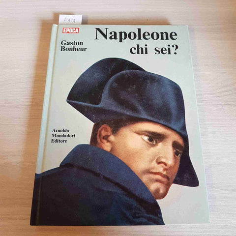 NAPOLEONE CHI SEI? - GASTON BONHEUR - MONDADORI - 1969