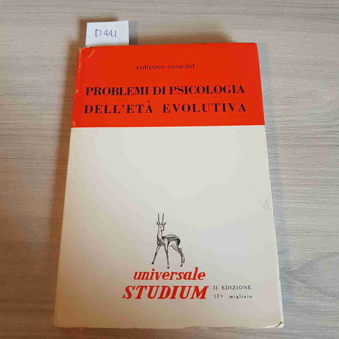 PROBLEMI DI PSICOLOGIA DELL'ETA' EVOLUTIVA - OSSICINI 1968 UNIVERSALE STUDIUM