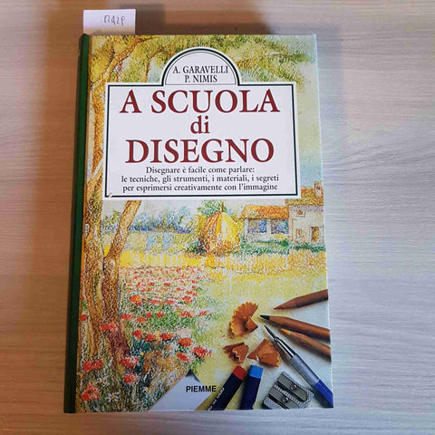 A SCUOLA DI DISEGNO - A. GARAVELLI, P. NIMIS - PIEMME - 1997