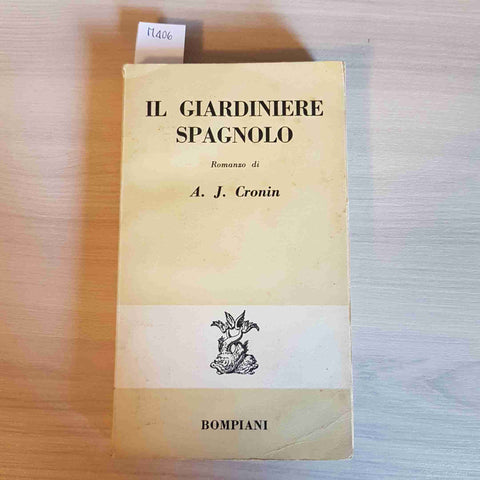 IL GIARDINIERE SPAGNOLO - A. J. CRONIN - BOMPIANI - 1957