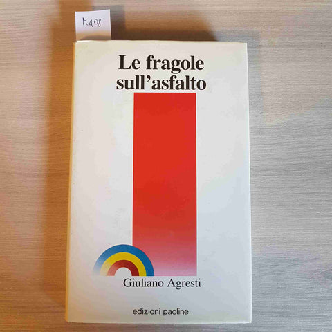 LE FRAGOLE SULL'ASFALTO - GIULIANO AGRESTI - EDIZIONI PAOLINE - 1987