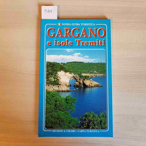 GARGANO E LE ISOLE TREMITI - NUOVA GUIDA TURISTICA - 105 FOTO A COLORI