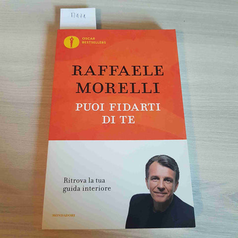 PUOI FIDARTI DI TE - RAFFAELE MORELLI - MONDADORI - 2017