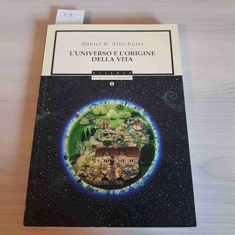 L'UNIVERSO E L'ORIGINE DELLA VITA - DANIEL R. ALTSCHULER - MONDADORI - 2006