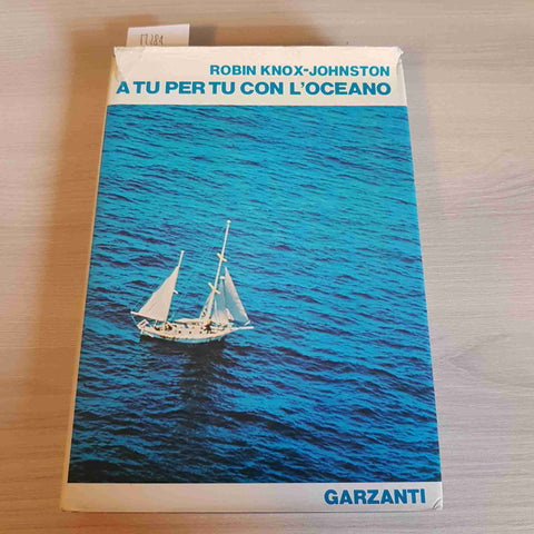 A TU PER TU CON L'OCEANO - ROBIN KNOX JOHNSTON - GARZANTI 1970 vela nautica