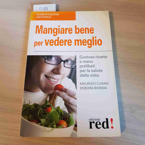 MANGIARE BENE PER VEDERE MEGLIO - MAURIZIO CUSANI, DEBORA BIONDA - RED! - 2009