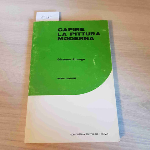 CAPIRE LA PITTURA MODERNA 1°volume - GIACOMO ALBENGA 1972 EDINDUSTRIA EDITORIALE