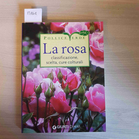 LA ROSA CLASSIFICAZIONE, SCELTA, CURE CULTURALI - POLLICE VERDE - GIUNTI - 2009