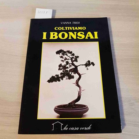 COLTIVIAMO I BONSAI - VANNA TRIDI - LA CASA VERDE - 1988