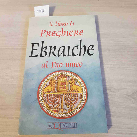 IL LIBRO DI PREGHIERE EBRAICHE AL DIO UNICO - ACQUARELLI - 1996