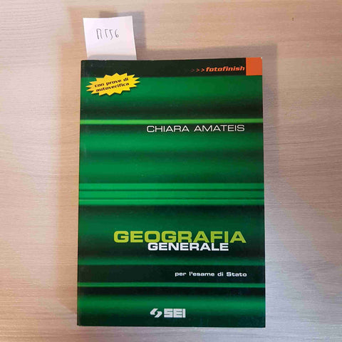 GEOGRAFIA GENERALE PER L'ESAME DI STATO - CHIARA AMATEIS - SEI - 2002