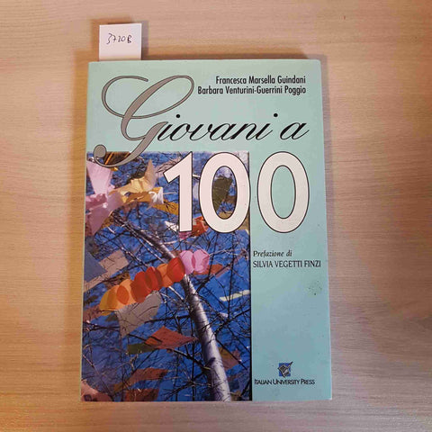 GIOVANI A 100 - GUINDANI, VENTURINI, POGGIO - ITALIAN UNIVERSITY PRESS - 2006