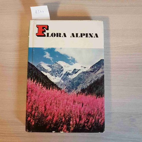 FLORA ALPINA - FRANCESCO BIANCHINI - MONDADORI - 1967