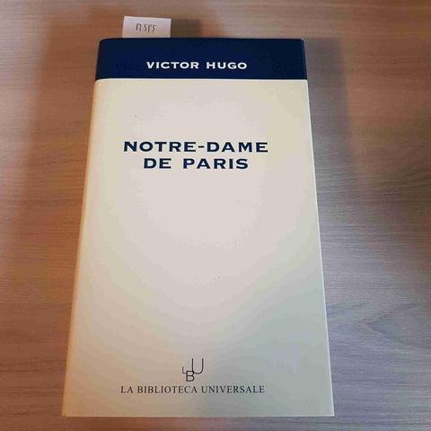 NOTRE DAME DE PARIS - VICTOR HUGO - LA BIBLIOTECA UNIVERSALE - 2003