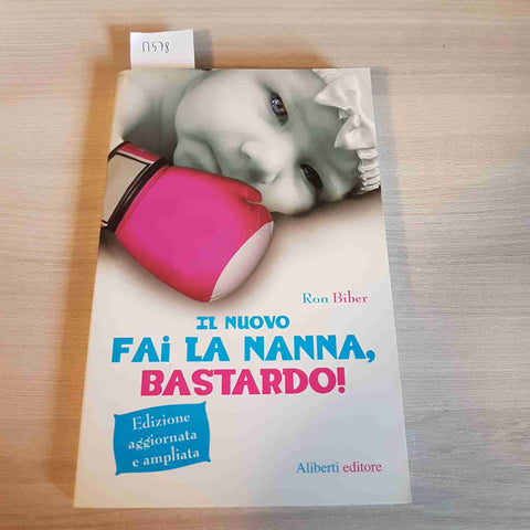 IL NUOVO FAI LA NANNA, BASTARDO! - RON BIBER - ALIBERTI EDITORE - 2009