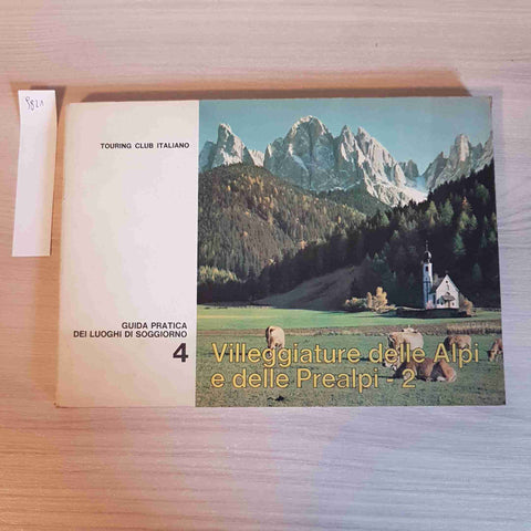 VILLEGGIATURA DELLE ALPI E DELLE PREALPI 2 - TOURING CLUB ITALIANO - 1967