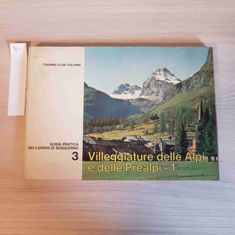 VILLEGGIATURA DELLE ALPI E DELLE PREALPI 1 - TOURING CLUB ITALIANO - 1966