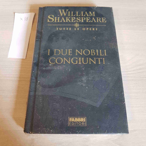 I DUE NOBILI CONGIUNTI - WILLIAM SHAKESPEARE TUTTE LE OPERE - FABBRI EDITORE