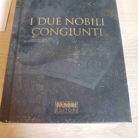 I DUE NOBILI CONGIUNTI - WILLIAM SHAKESPEARE TUTTE LE OPERE - FABBRI EDITORE