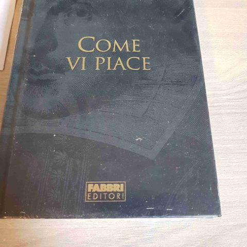 COME VI PIACE - WILLIAM SHAKESPEARE TUTTE LE OPERE - FABBRI EDITORE