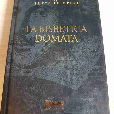 LA BISBETICA DOMATA - WILLIAM SHAKESPEARE TUTTE LE OPERE - FABBRI EDITORE