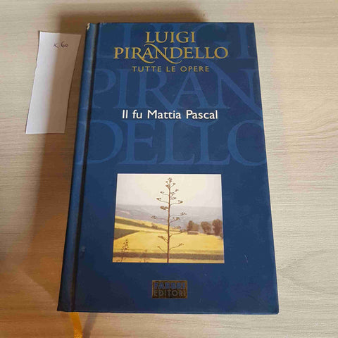 IL FU MATTIA PASCAL - LUIGI PIRANDELLO TUTTE LE OPERE - FABBRI EDITORE