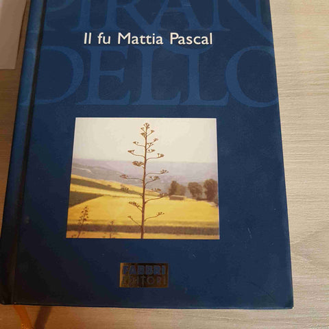 IL FU MATTIA PASCAL - LUIGI PIRANDELLO TUTTE LE OPERE - FABBRI EDITORE