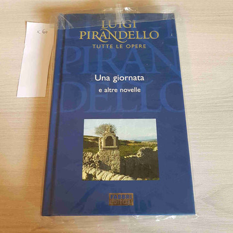 UNA GIORNATA E ALTRE NOVELLE - LUIGI PIRANDELLO TUTTE LE OPERE - FABBRI EDITORE