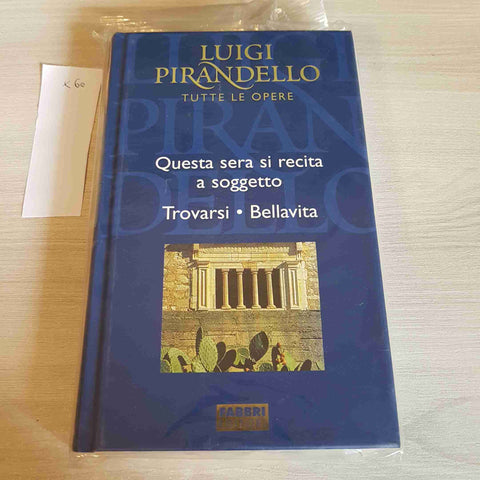 QUESTA SERA SI RECITA A SOGGETTO, TROVARSI - PIRANDELLO TUTTE LE OPERE - FABBRI