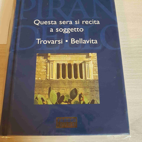 QUESTA SERA SI RECITA A SOGGETTO, TROVARSI - PIRANDELLO TUTTE LE OPERE - FABBRI