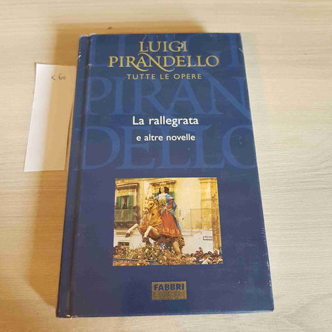 LA RALLEGRATA E ALTRE NOVELLE - PIRANDELLO TUTTE LE OPERE - FABBRI