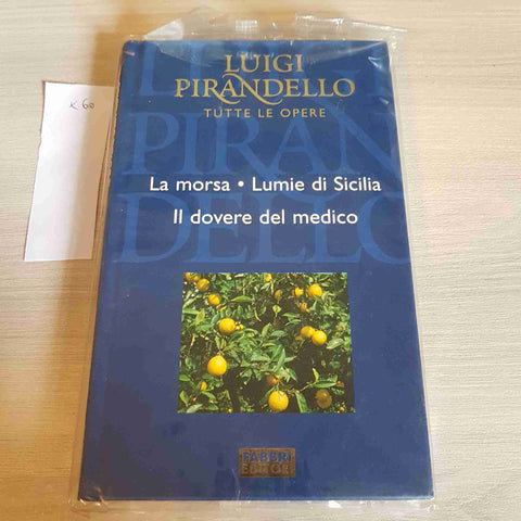 LA MORSA, LUMIE DI SICILIA, DOVERE DEL MEDICO-PIRANDELLO TUTTE LE OPERE - FABBRI