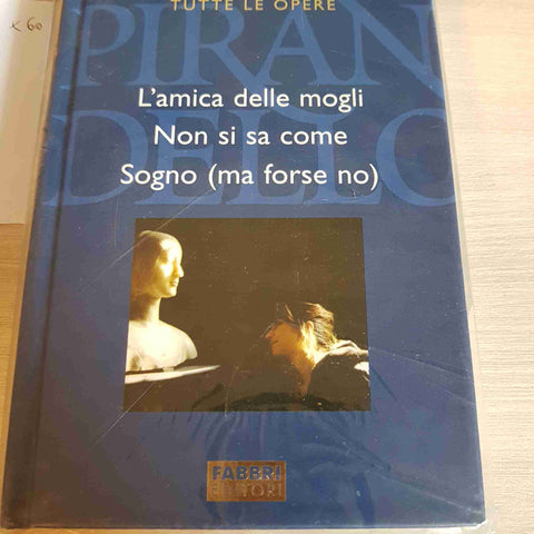 L'AMICA DELLE MOGLI, NON SI SA COME, SOGNO - PIRANDELLO TUTTE LE OPERE - FABBRI