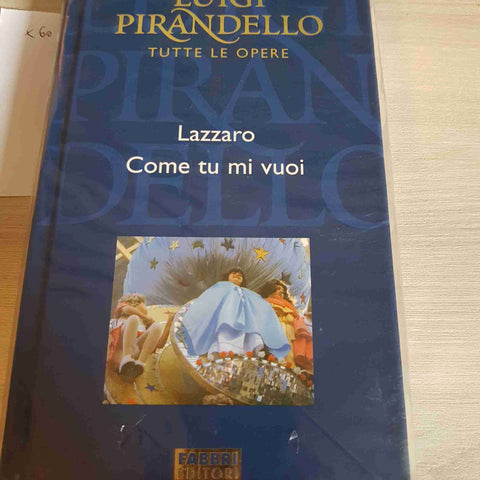 LAZZARO, COME TU MI VUOI - PIRANDELLO TUTTE LE OPERE - FABBRI