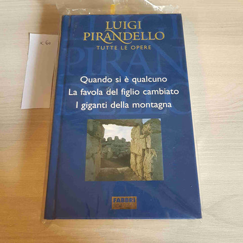 QUANDO SI E' QUALCUNO, LA FAVOLA DEL FIGLIO- PIRANDELLO TUTTE LE OPERE - FABBRI