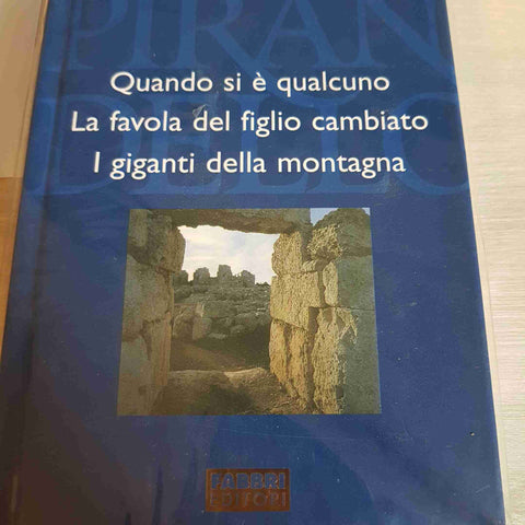 QUANDO SI E' QUALCUNO, LA FAVOLA DEL FIGLIO- PIRANDELLO TUTTE LE OPERE - FABBRI