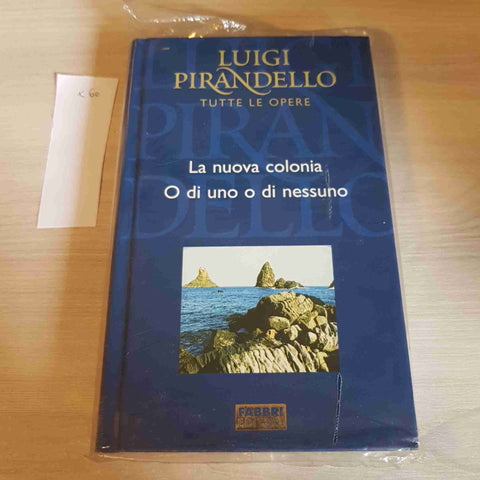 LA NUOVA COLONIA, O DI UNO O DI NESSUNO - PIRANDELLO TUTTE LE OPERE - FABBRI