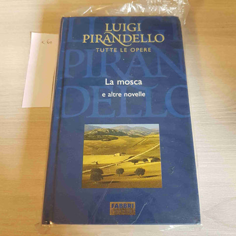 LA MOSCA E ALTRE NOVELLE - PIRANDELLO TUTTE LE OPERE - FABBRI