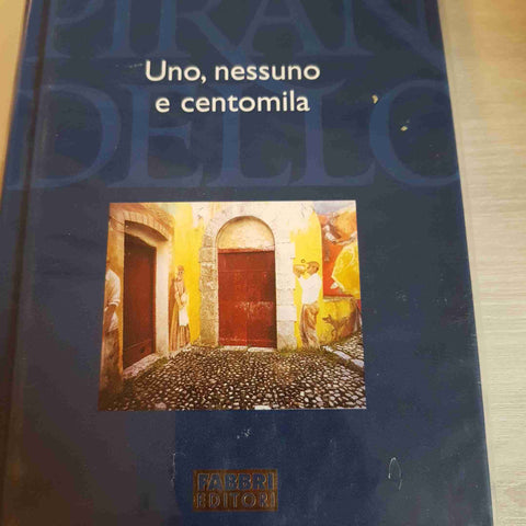 UNO, NESSUNO E CENTOMILA - PIRANDELLO TUTTE LE OPERE - FABBRI