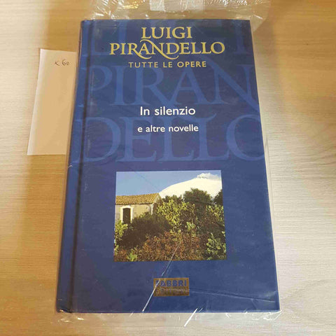 IN SILENZIO E ALTRE NOVELLE - PIRANDELLO TUTTE LE OPERE - FABBRI