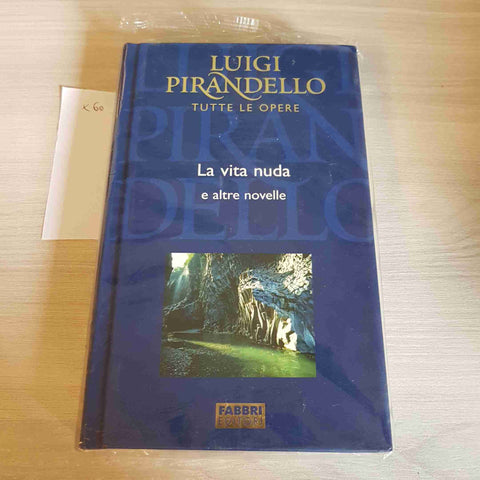 LA VITA NUDA E ALTRE NOVELLE - PIRANDELLO TUTTE LE OPERE - FABBRI