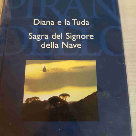 DIANA E LA TUDA, SAGRA DEL SIGNORE DELLA NAVE-PIRANDELLO TUTTE LE OPERE - FABBRI