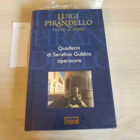 QUADERNI DI SERAFINO GUBBIO OPERATORE - PIRANDELLO TUTTE LE OPERE - FABBRI