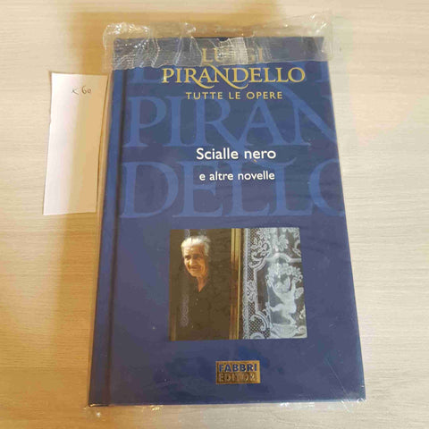 SCIALLE NERA E ALTRE NOVELLE - PIRANDELLO TUTTE LE OPERE - FABBRI